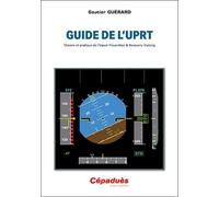 Guide de l’UPRT. Théorie et pratique de l’Upset Prevention & Recovery Training