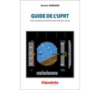 Guide de l’UPRT Théorie et pratique de l’Upset Prevention & Recovery Training - Gautier Guérard - Cepadues - broché - Manuel