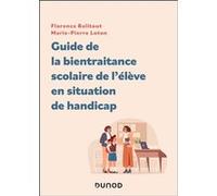 Guide de la bientraitance scolaire de l'élève en situation de handicap Florence Balitout (Auteur), Marie-Pierre Loton (Auteur)