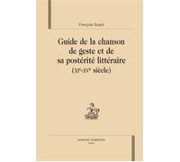 Guide de la chanson de geste et de sa postérité littéraire - XI-XVe siècle XIème-XVème siècle - François Suard - Honore Champion - relié - Essai