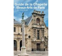 Guide de la chapelle des Beaux-Arts de Paris - Alice Thomine - Ecole Nat.sup.des Beaux-Arts - broché - Monographie