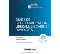 Guide de la collaboration libérale en cabinet d'avocats: Inclus : modèles de contrat de collaboration, courriers et saisines