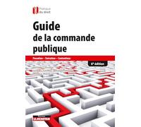 Guide de la commande publique: Passation - Exécution - Contentieux