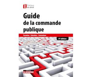 Guide de la commande publique: Passation - Exécution - Contentieux