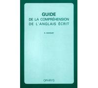 Guide De La Compréhension De L'anglais Écrit (Méthodes, Exercices Et Corrigés)