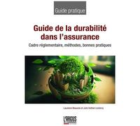 Guide De La Durabilité Dans L'assurance - Cadre Réglementaire, Méthodes, Bonnes Pratiques