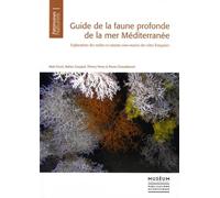 Guide de la faune profonde de la mer méditerranée: Exploration des roches et canyons sous-marins des cotes françaises
