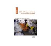 Guide de la faune profonde de la mer méditerranée Exploration des roches et canyons sous-marins des cotes françaises - FOURT MAIA - Publ.scientifiques Du Museum - broché - Guide