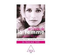 Guide de la femme après 40 ans Les bons choix, les bons traitements - Pascale This - Odile Jacob - broché - Guide