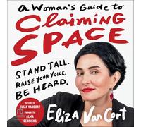 Guide de la femme pour réclamer l'espace : debout. Élevez votre voix. Soyez entendu.