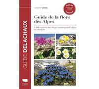 Guide de la flore des Alpes: 1400 espèces des étages montagnard, alpin et subalpin