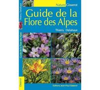 Guide de la flore des Alpes - Thierry Delahaye - Gisserot Editions - broché - Guide