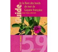Guide de la flore des bords de mer de Guyane francaise - Georges Cremers - Publ.scientifiques Du Museum - broché - Guide