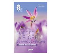 Guide De La Flore Du Parc Du Vercors - A Découvrir 12 Balades Botaniques