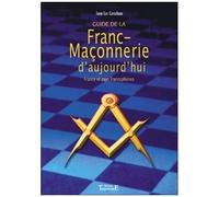 Guide De La Franc-Maçonnerie D'aujourd'hui - France Et Pays Francophones