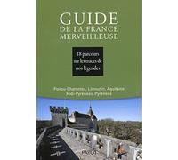 Guide De La France Merveilleuse - 18 Parcours Sur Les Traces De Nos Légendes