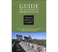 Guide de la France merveilleuse : Poitou-Charentes, Limousin, Aquitaine, Midi-Pyrénées, Pyrénées Collectif (Auteur)
