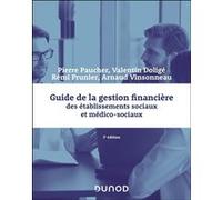 Guide de la gestion financière des établissements sociaux et médico-sociaux Pierre Paucher (Auteur), Rémi Prunier (Auteur), Arnaud Vinsonneau (Auteur), Valentin Dolige (Auteur)