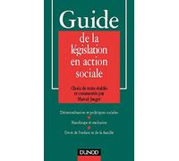 Guide De La Legislation En Action Sociale. Decentralisation Et Politiques Sociales, Handicaps Et Exclusion, Droit De L'Enfant Et De La Famille