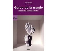 Guide de la magie: Les Secrets des illusionnistes