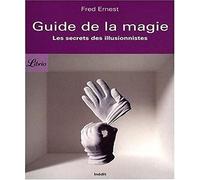Guide de la magie: Les Secrets des illusionnistes