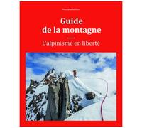 Steven M. Cox, Kris Fulsaas – Guide de la montagne – L'alpinisme en liberté – Traduction Collectif
