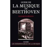 Guide de la musique de Beethoven - Elisabeth Brisson - Fayard - broché - Guide