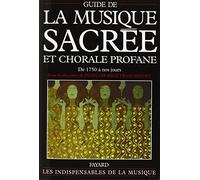 Guide de la musique sacrée et chorale profane: De 1750 à nos jours
