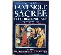 Collectif – Guide de la musique sacrée et chorale profane: L'âge baroque (1600-1750)