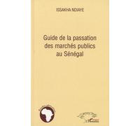Guide de la passation des marchés publics au Sénégal - Issakha Ndiaye - L'harmattan - broché - Etude
