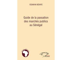 Guide de la passation des marchés publics au Sénégal - Issakha Ndiaye - L'harmattan - broché - Etude