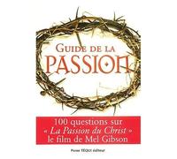 Guide De La Passion - 100 Questions Sur La Passion Du Christ
