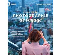 Guide de la photographie de voyage Denis Boyard (Auteur), Evelyne Boyard (Auteur)