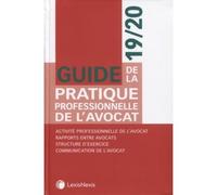 Guide de la pratique professionnelle de l'avocat 19/20 Activité professionnelle de l'avocat. Rapports entre avocats. Structure d'exercice. Communication de l'avocat - Collectif - LexisNexis - broché -