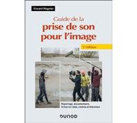 Guide de la prise de son pour l'image Vincent Magnier (Auteur)