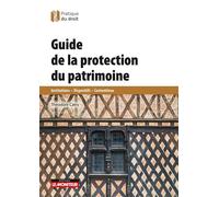 Guide de la protection du patrimoine Institutions - Dispositifs - Contentieux - Théodore Catry - Le Moniteur - broché - Etude