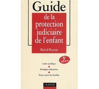Guide de la protection judiciaire de l'enfant : Cadre juridique - Pratiques éducatives - Enjeux pour les familles