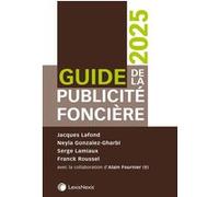 Guide de la publicité foncière 2025 Jacques Lafond (Auteur), Serge Lamiaux (Auteur), Franck Roussel (Auteur), Neyla Gonzalez-Gharbi (Auteur)