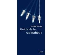 Guide de la radiesthésie - Michel Moine - Stock - broché - Guide