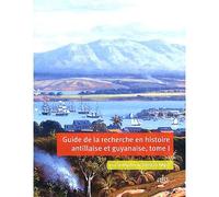 Guide de la recherche en histoire antillaise et guyanaise 2 volumes - Danielle Bégot - Comite Des Travaux Historiques Etscientifiques - broché - Essai