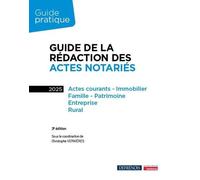 Guide De La Rédaction Des Actes Notariés - Actes Courants, Immobilier, Famille, Patrimoine, Entreprise, Rural