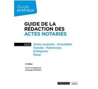 Guide De La Rédaction Des Actes Notariés - Actes Courants, Immobilier, Famille, Patrimoine, Entreprise, Rural