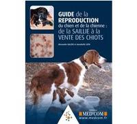 Guide de la reproduction du chien et de la chienne : de la saillie a la vente de Alexandre Balzer (Auteur)