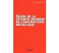 Guide de la sécurité incendie en construction métallique: 3ème éditon