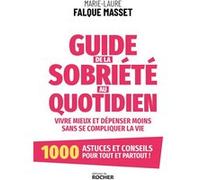 Guide de la sobriété au quotidien Marie-Laure Falque Masset (Auteur)