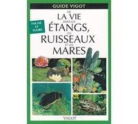 Guide de la vie dans les étangs, les ruisseaux et les mares