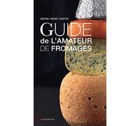 Marie-Anne Cantin – Guide de l'amateur de fromage – Relié – Les Éditions Albin Michel