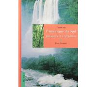 Guide de l'Amérique du sud - Paysages et végétation
