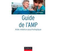 Guide de l'AMP (Aide médico-psychologique) - 4e éd. -Statut et formation - Institutions - Pratiques Statut et formation - Institutions - Pratiques professionnelles - Guy Dréano - Dunod - broché - Guid