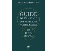 Guide de l'analyse des pratiques professionnelles, en petite enfance - Philippe Duval - Philippe Duval - broché - Guide